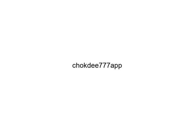 chokdee777app