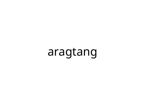 aragtang