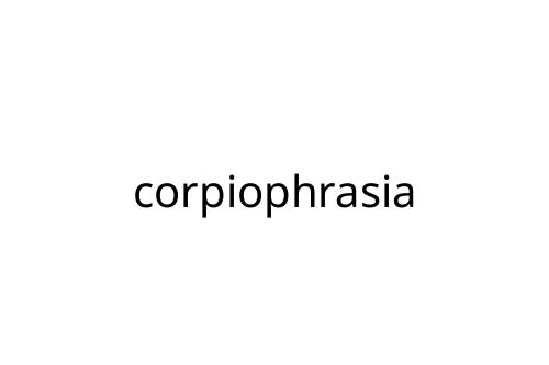 corpiophrasia