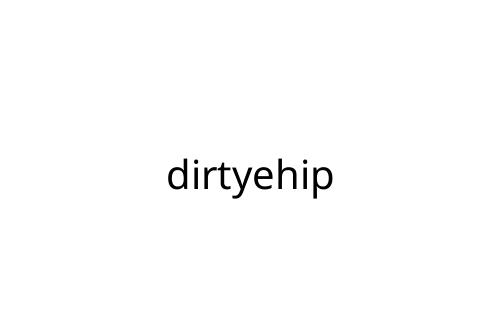 dirtyehip