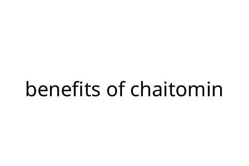 benefits of chaitomin