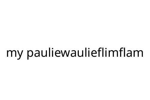 my pauliewaulieflimflam