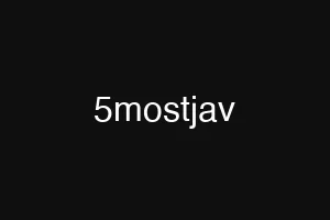 5mostjav