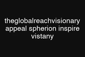 theglobalreachvisionary appeal spherion inspire vistany